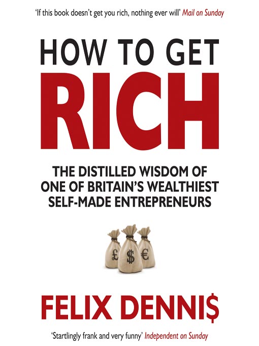 Title details for How to Get Rich by Felix Dennis - Available